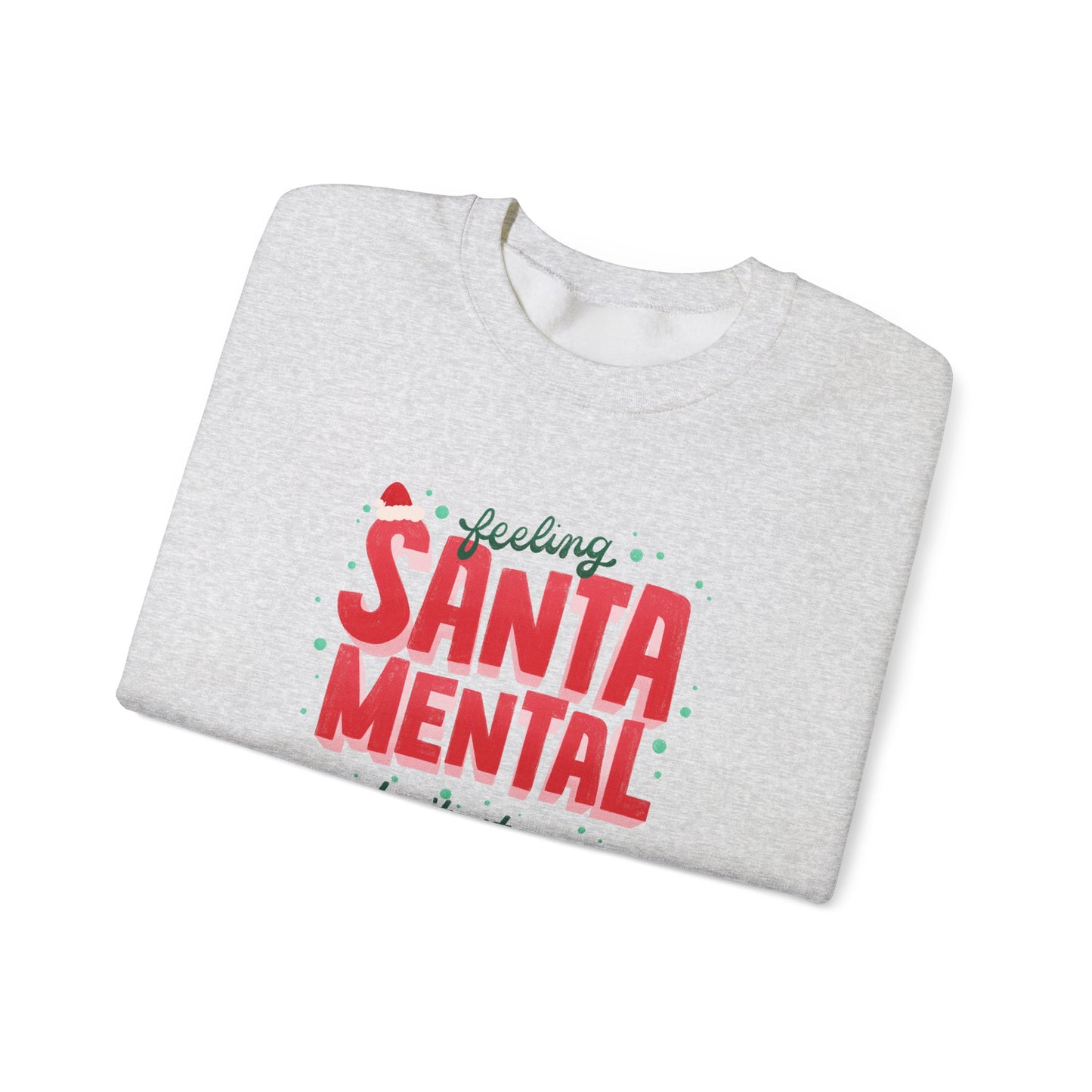 Unisex Heavy Blend Crewneck Sweatshirt Feeling Santa-mental, Don't Stop Be-leaf-ing 🎅🍃✨
