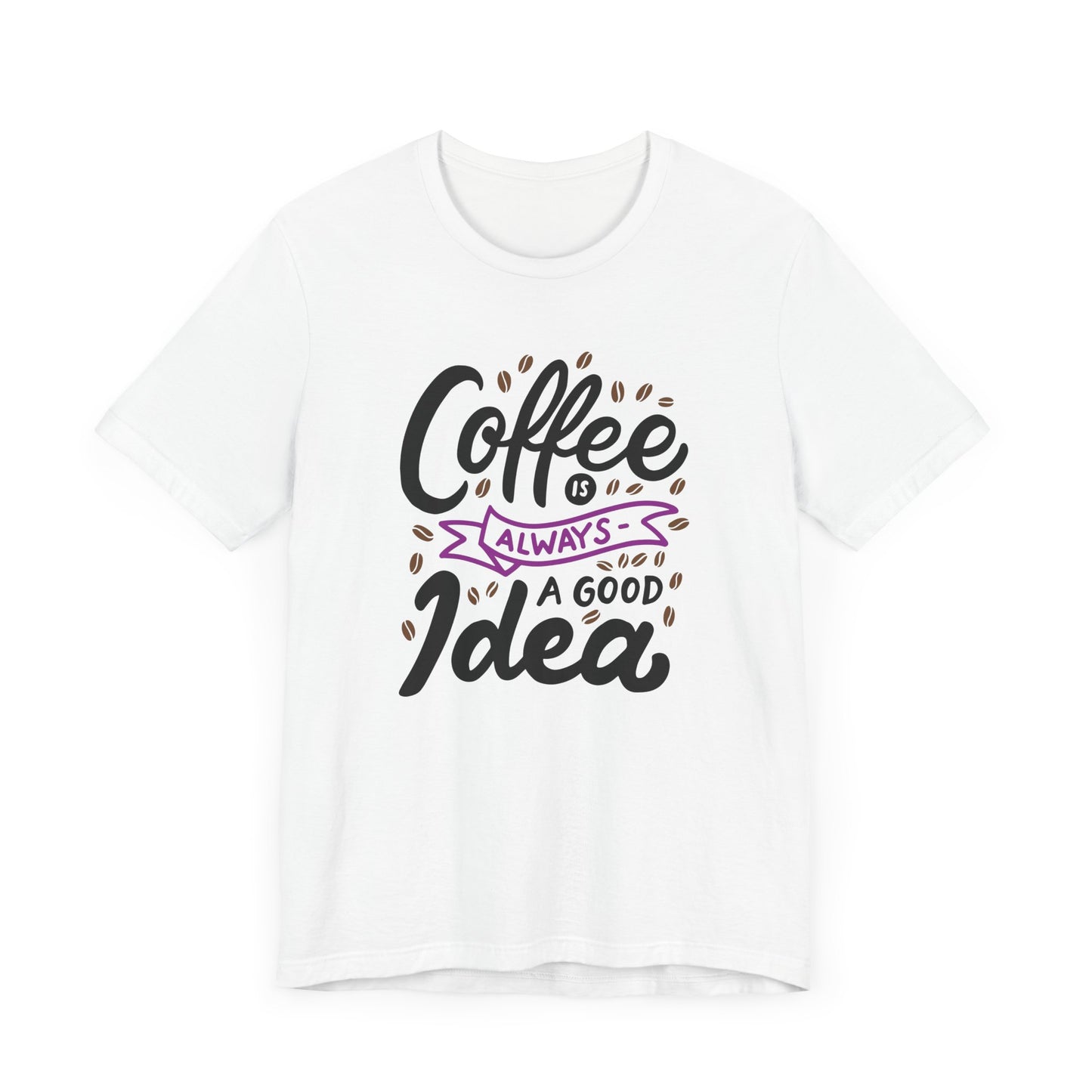 Unisex Jersey Short Sleeve Tee "Coffee Is Always A Good Idea" Purple Print