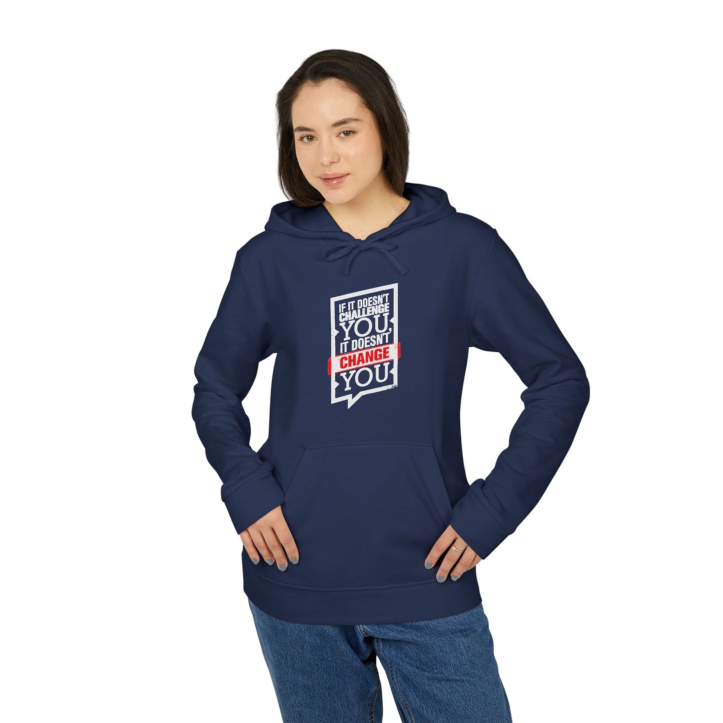 If It Doesn't Challenge You It Doesn't Change You Adidas Unisex Cozy Fleece Hoodie