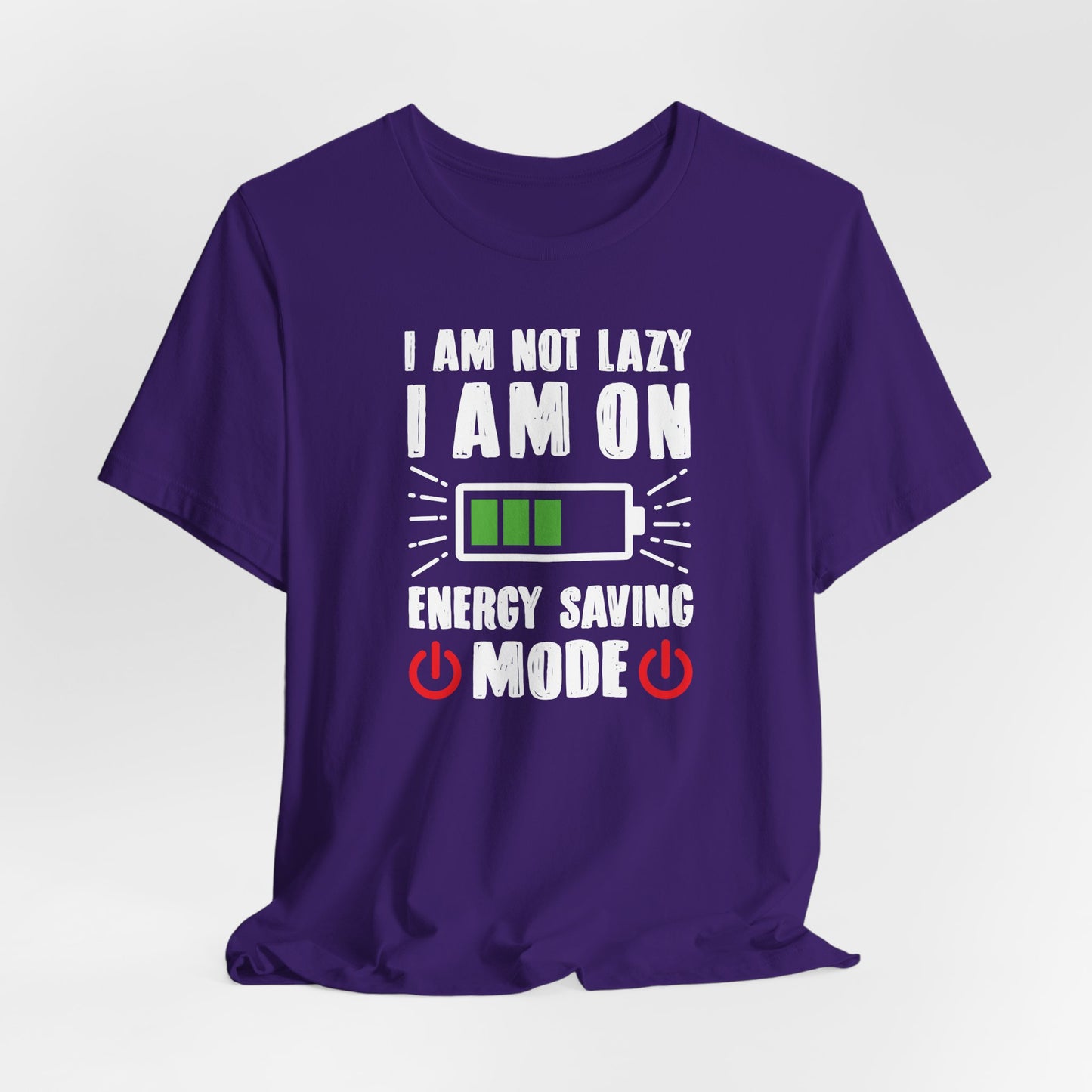 I Am Not Lazy I Am On Energy Saving Mode Unisex Jersey Short Sleeve Tee