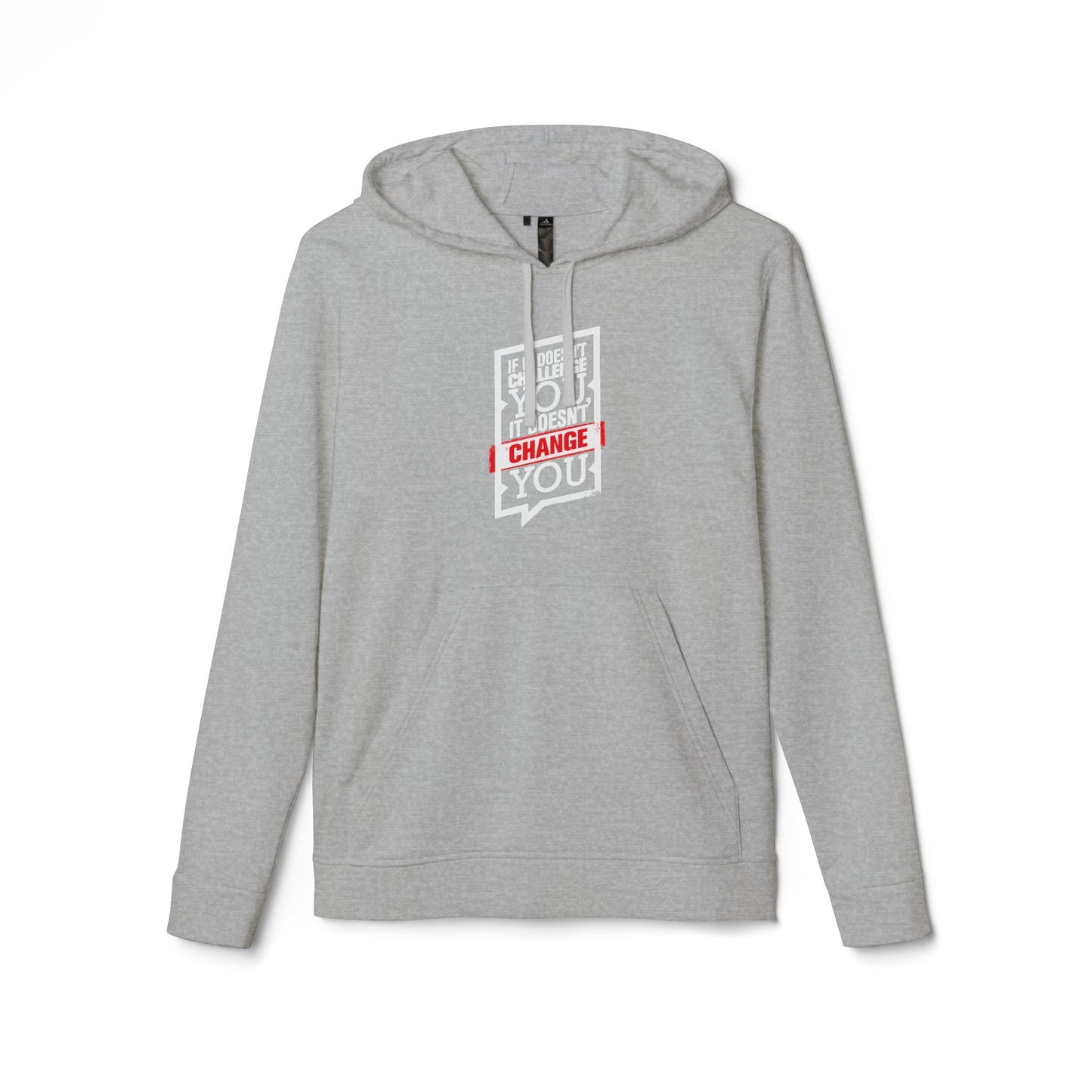 If It Doesn't Challenge You It Doesn't Change You Adidas Unisex Cozy Fleece Hoodie