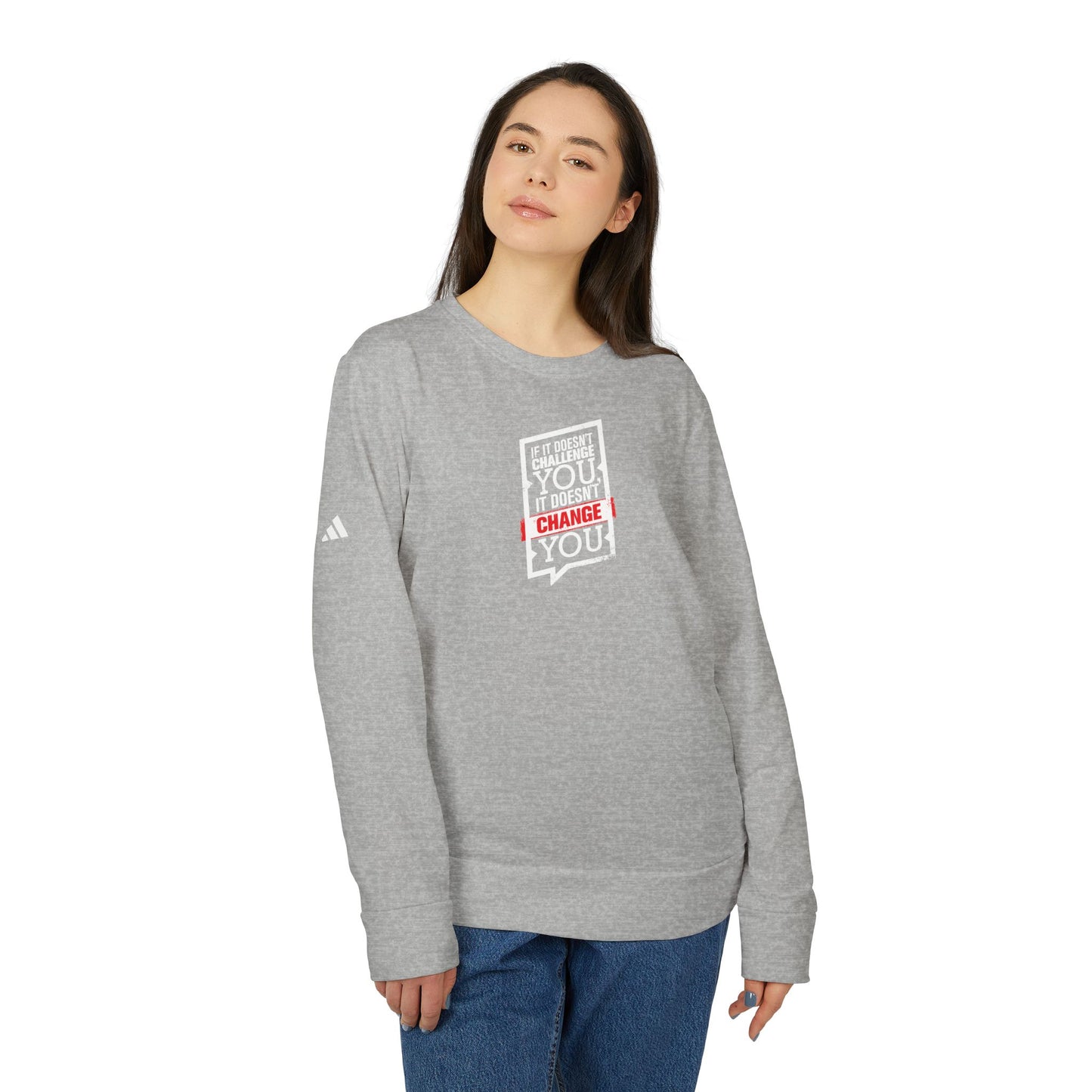 If It Doesn't Challenge You It Doesn't Change You Adidas Unisex Cozy Fleece Sweatshirt