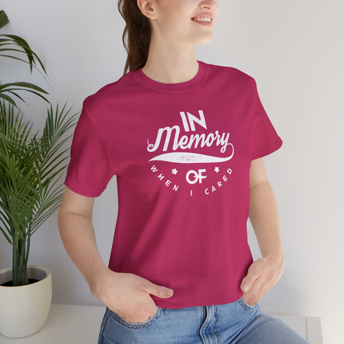 In Memory Of When I Cared Unisex Jersey Short Sleeve Tee