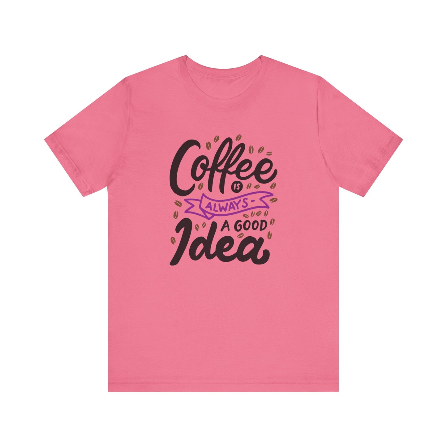 Unisex Jersey Short Sleeve Tee "Coffee Is Always A Good Idea" Purple Print