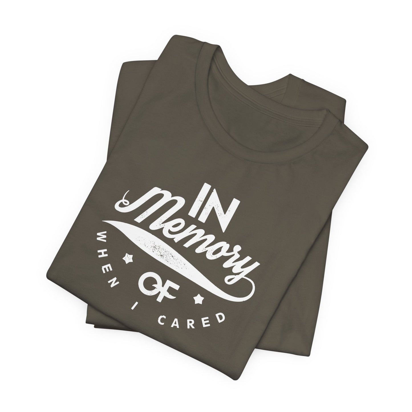 In Memory Of When I Cared Unisex Jersey Short Sleeve Tee