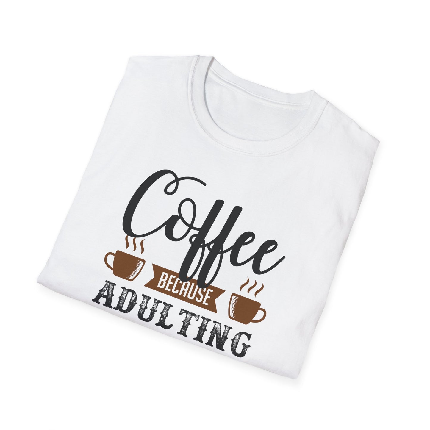 Coffee Because Adulting Is Hard Softstyle T-Shirt