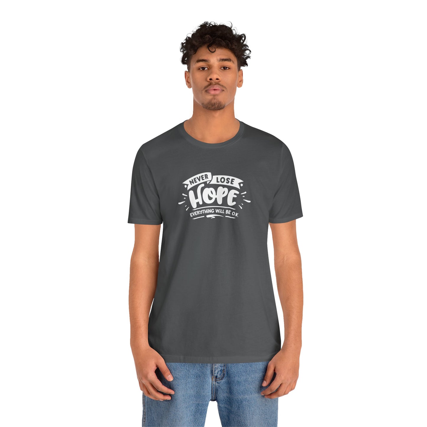 Never Lose Hope Everything Will Be Ok Unisex Jersey Short Sleeve Tee