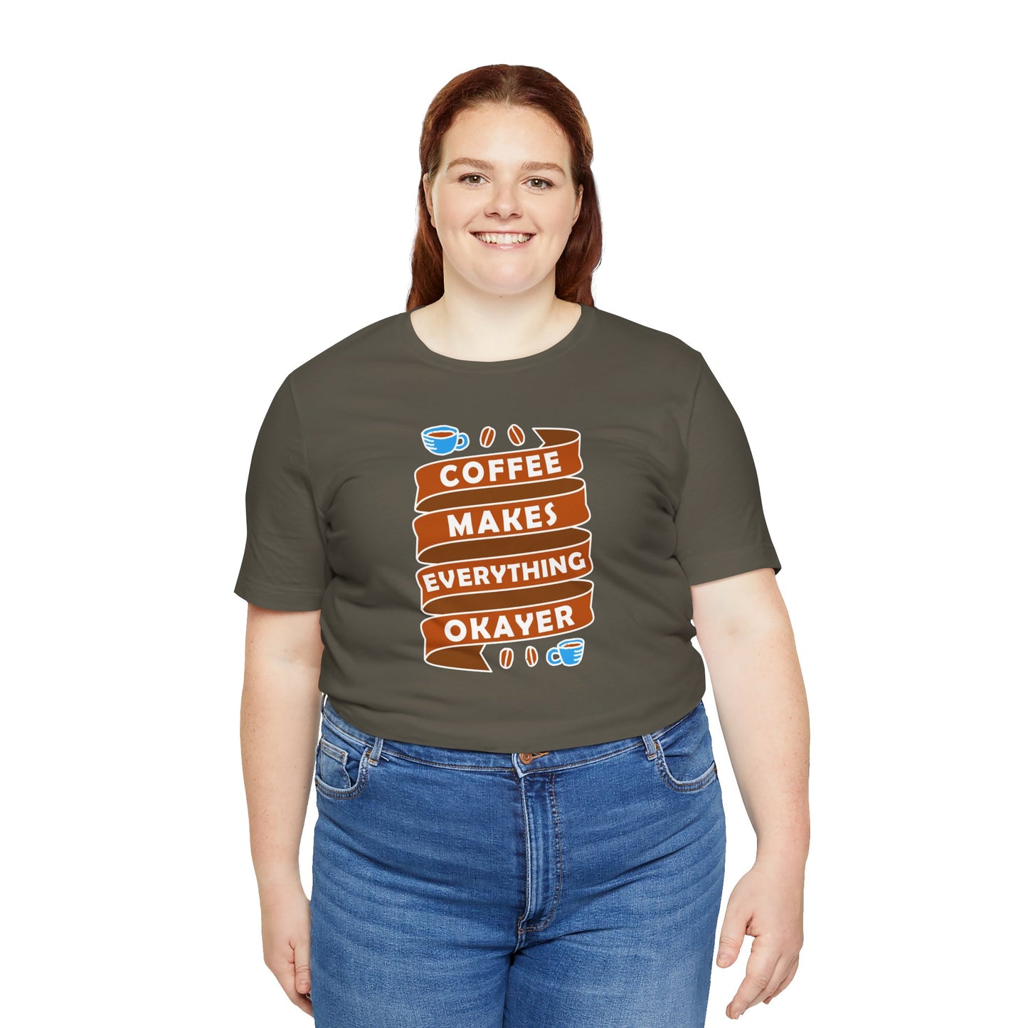 Coffee Makes Everything Okayer Unisex Jersey Short Sleeve Tee