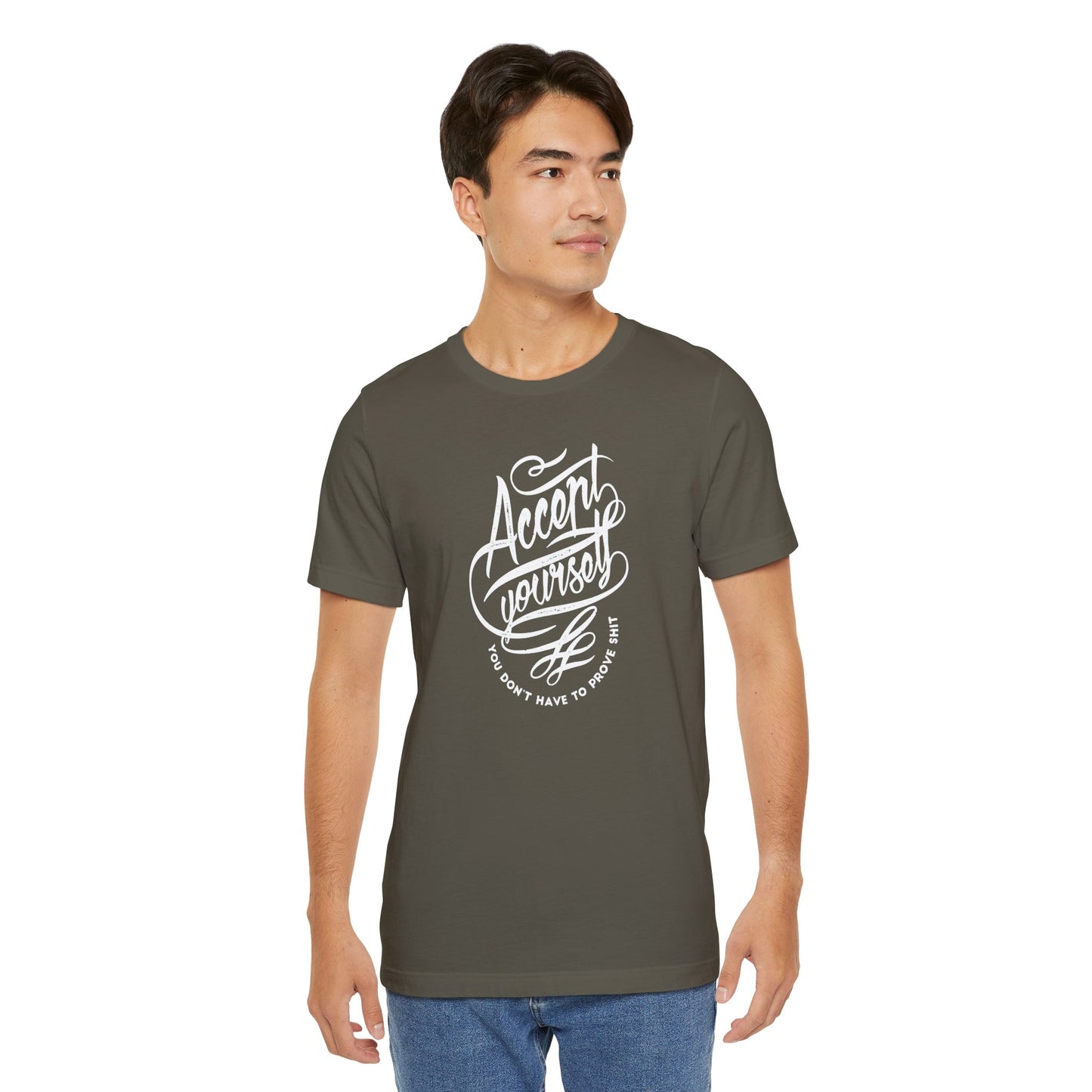 Accept Yourself You Don’t Have To Prove Sh*t Unisex Jersey Short Sleeve Tee