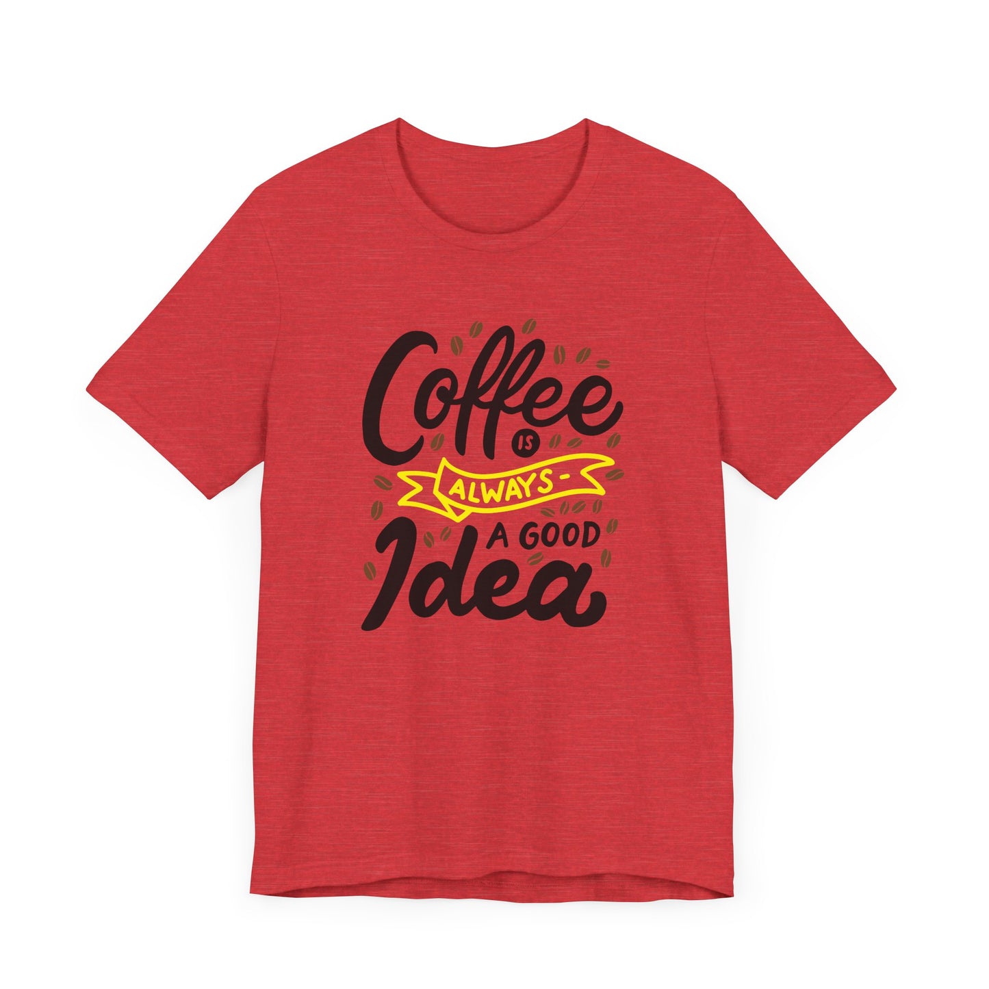 Coffee Is Always A Good Idea Yellow Print Unisex Jersey Short Sleeve Tee