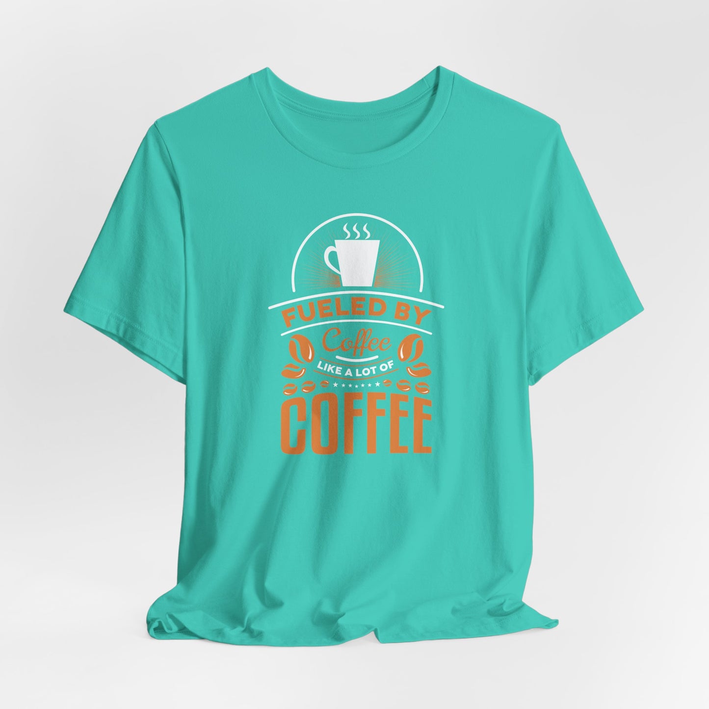 Fueled By Coffee Like A Lot Of Coffee Unisex Jersey Short Sleeve Tee