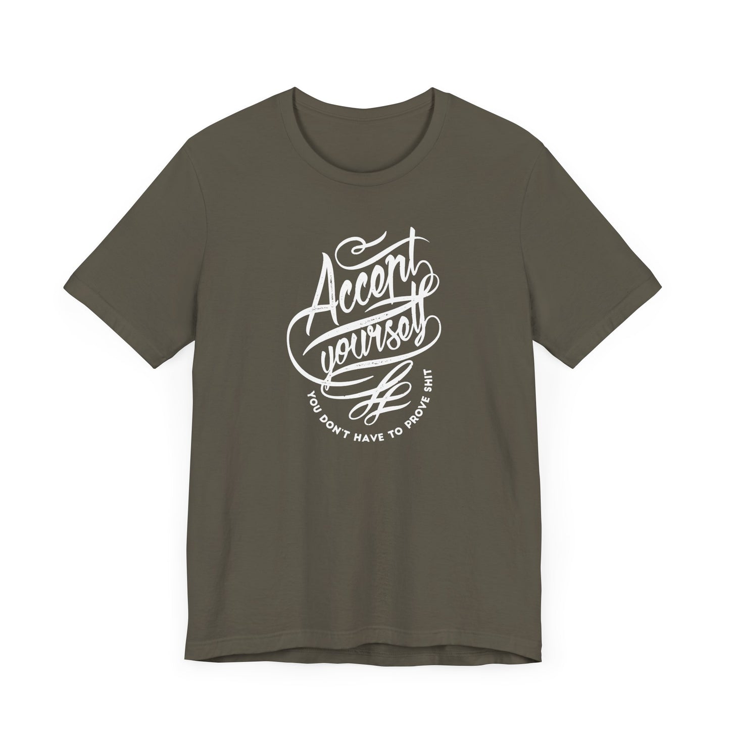 Accept Yourself You Don’t Have To Prove Sh*t Unisex Jersey Short Sleeve Tee