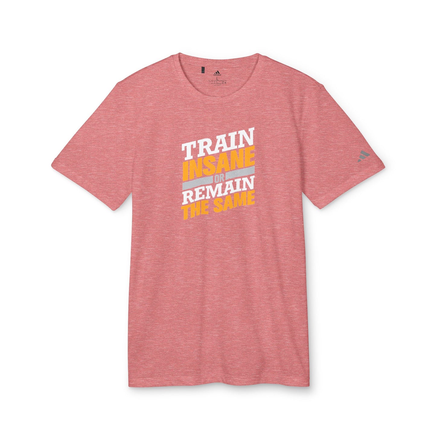 Train Insane Or Remain The Same Adidas Unisex Sport T-Shirt