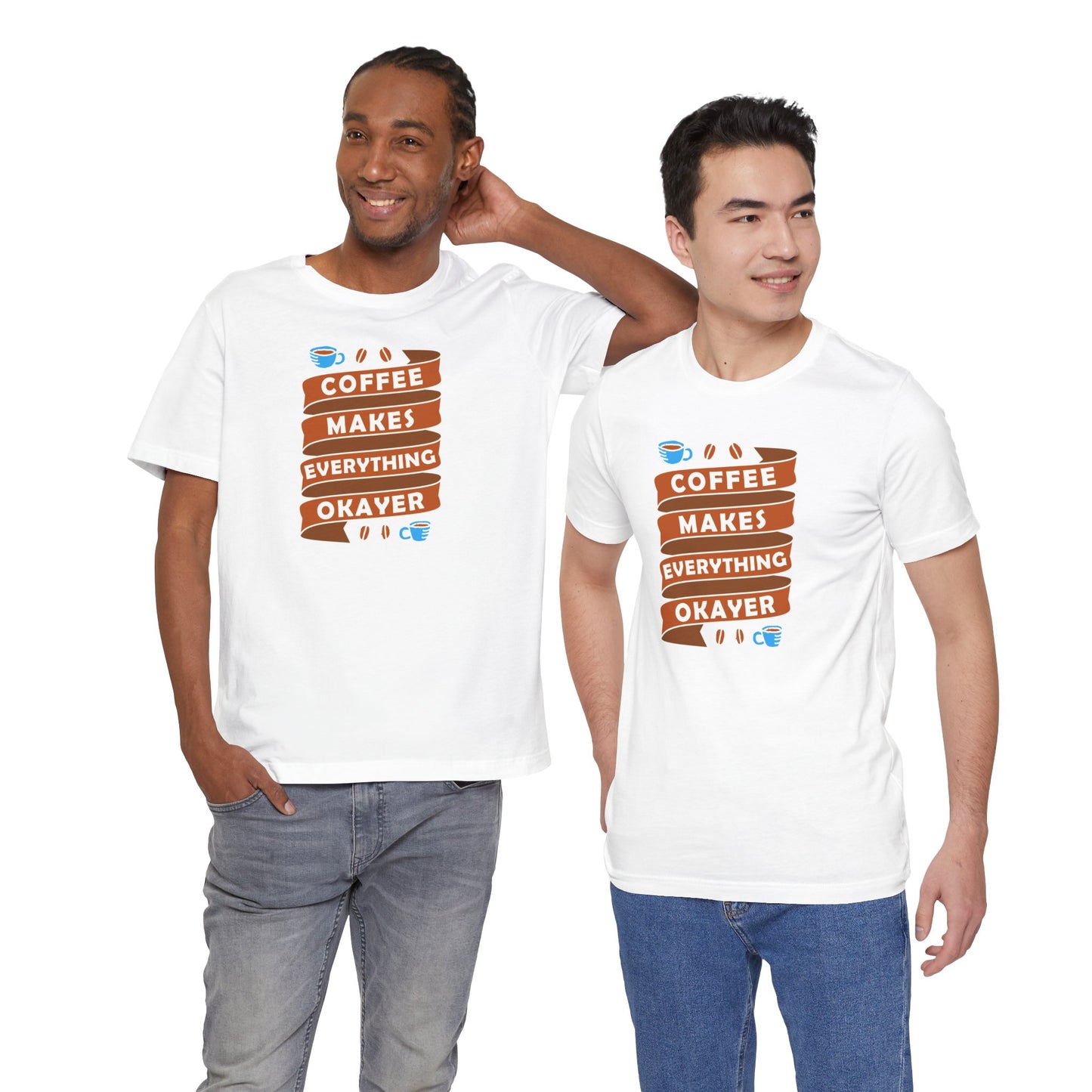Coffee Makes Everything Okayer Unisex Jersey Short Sleeve Tee