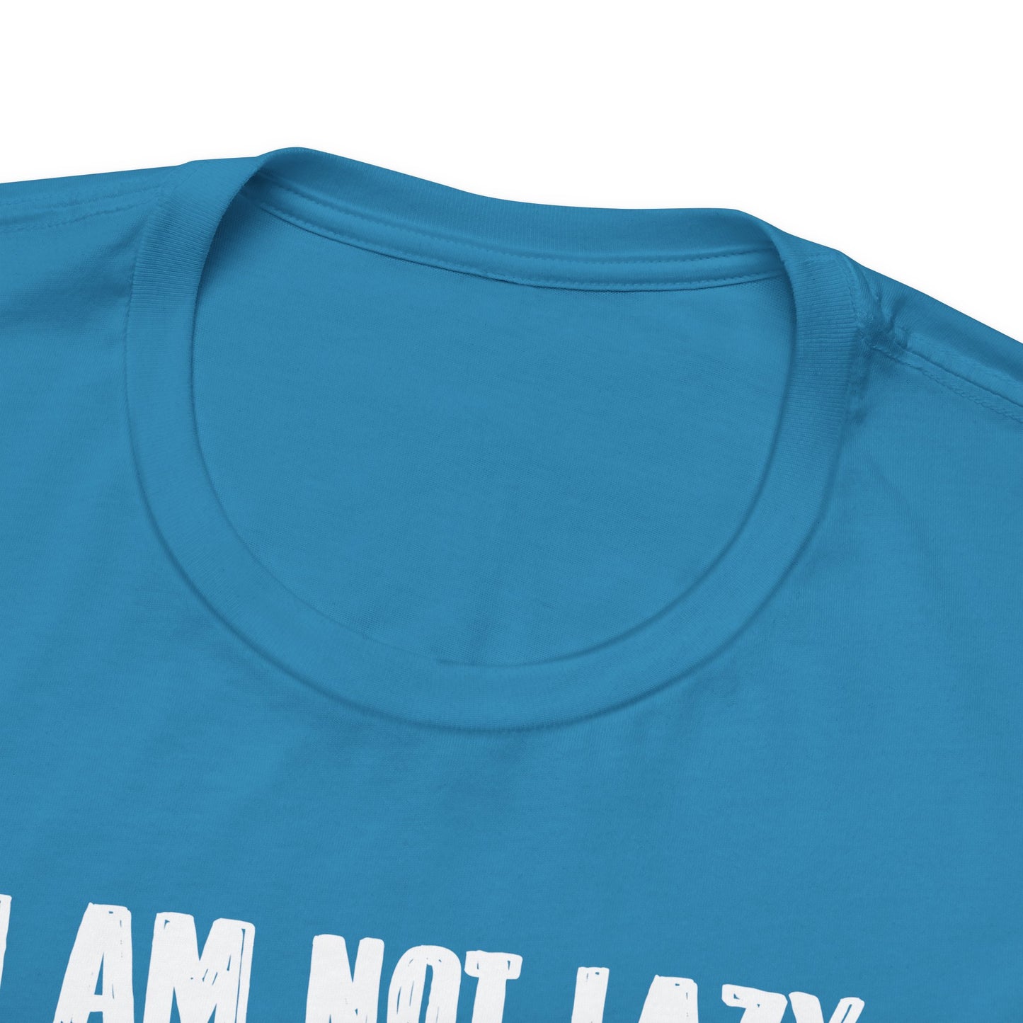 I Am Not Lazy I Am On Energy Saving Mode Unisex Jersey Short Sleeve Tee
