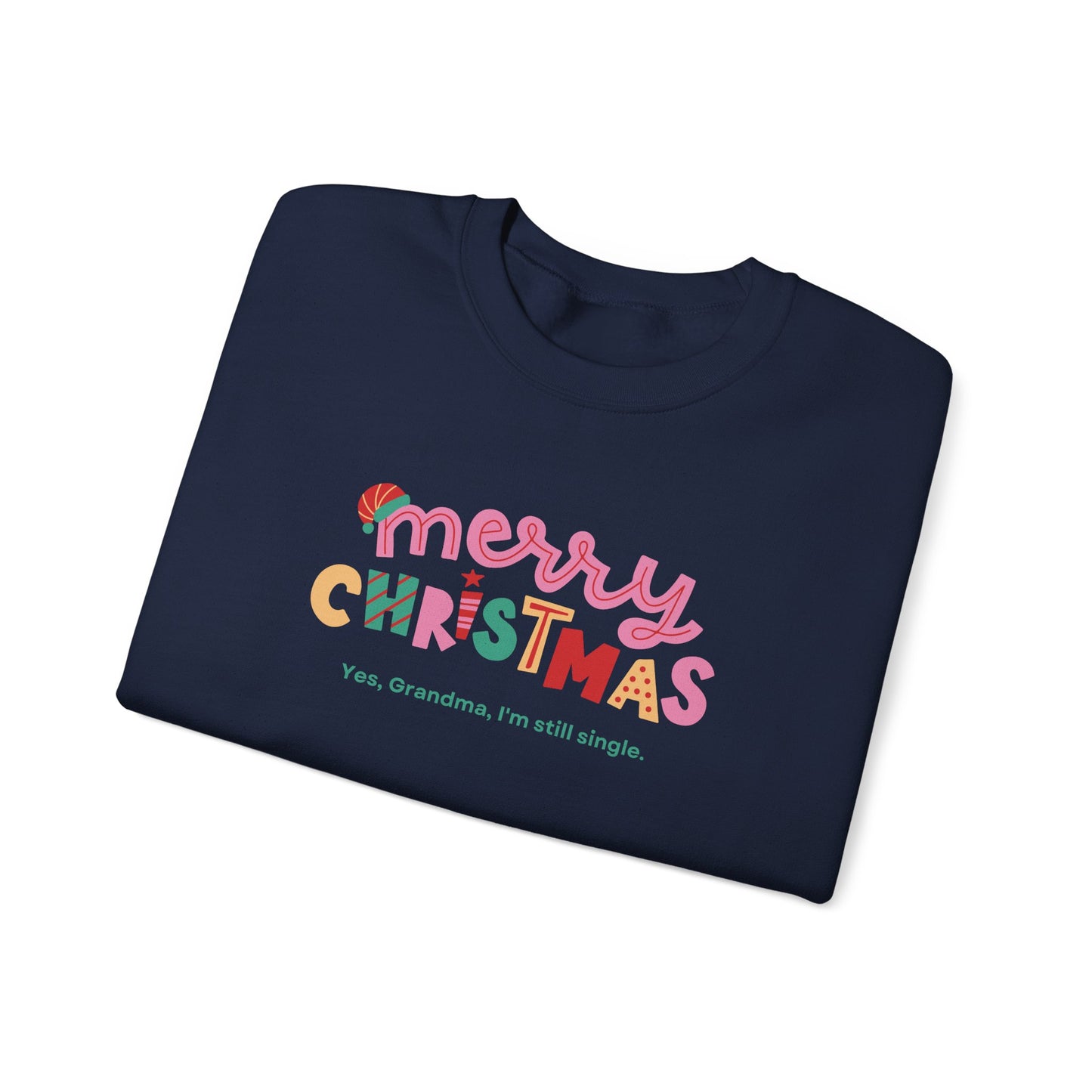 Unisex Heavy Blend Crewneck Sweatshirt Merry Christmas Yes Grandma I'm Still Single 🎄✨