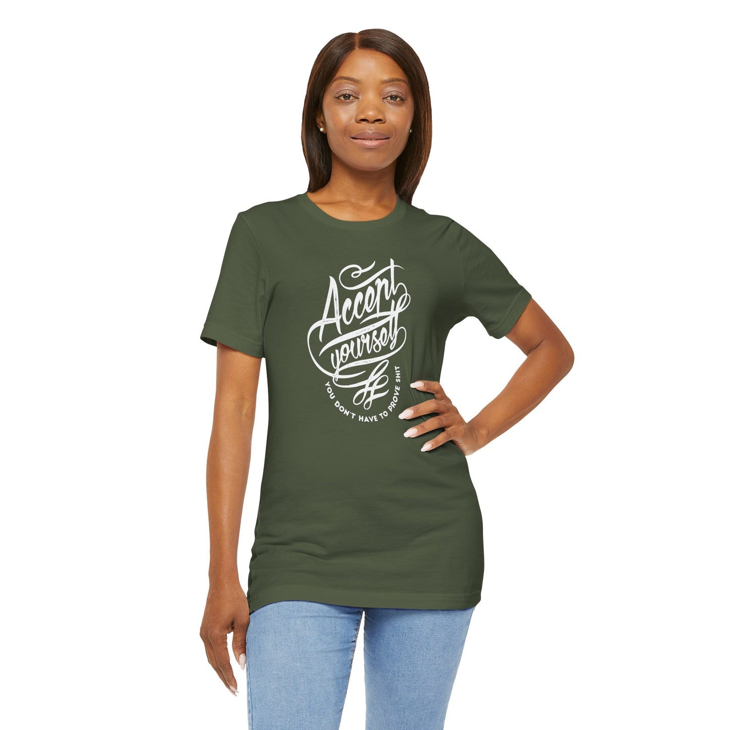 Accept Yourself You Don’t Have To Prove Sh*t Unisex Jersey Short Sleeve Tee
