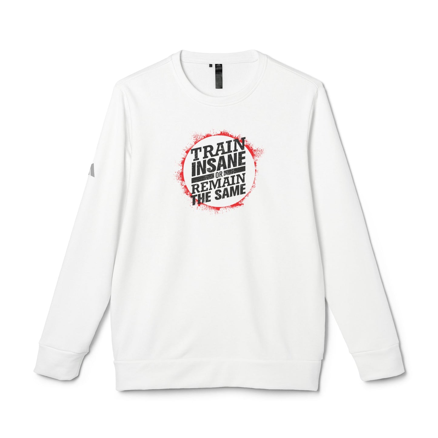 Train Insane Or Remain The Same Adidas Unisex Cozy Fleece Sweatshirt