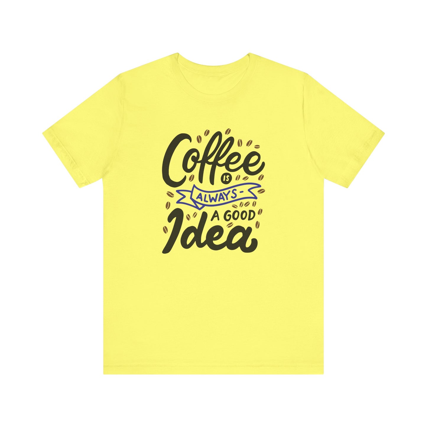 Unisex Jersey Short Sleeve Tee "Coffee Is Always A Good Idea" Navy Print