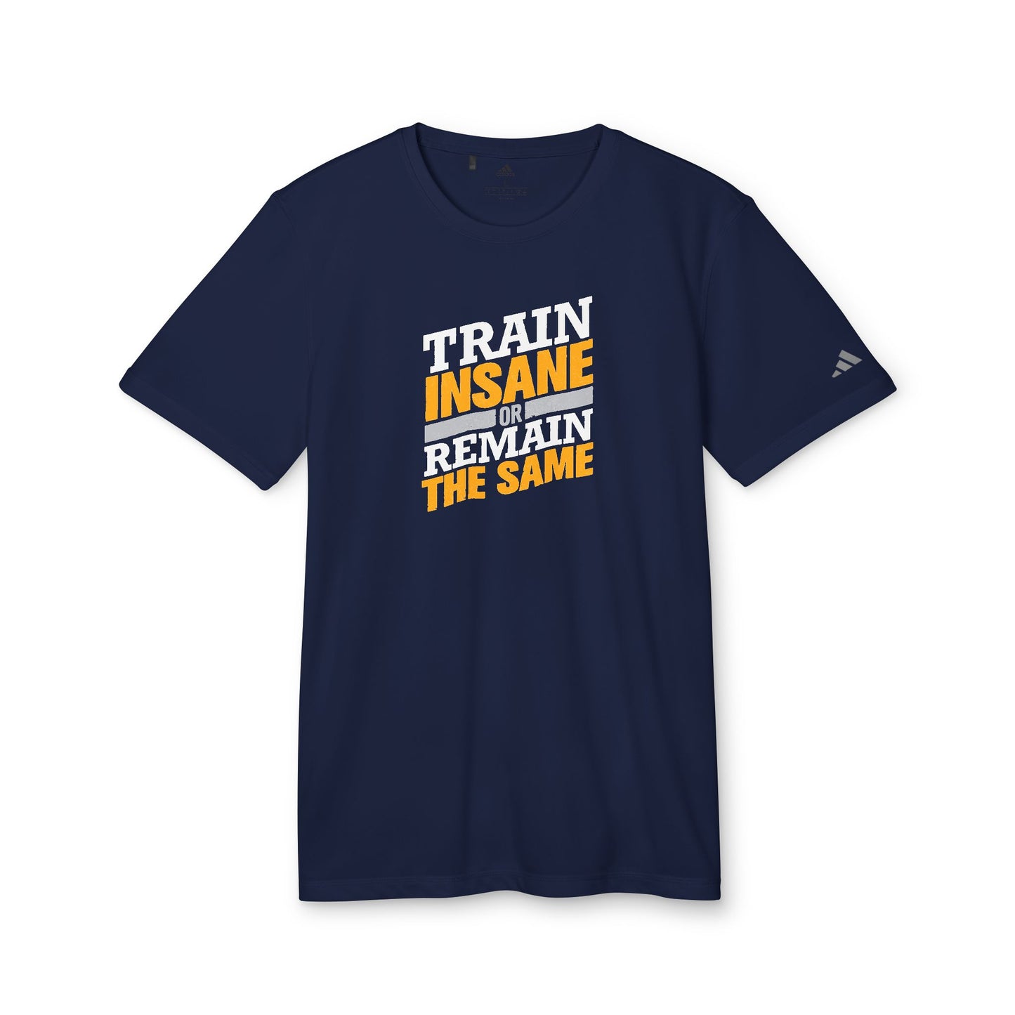 Train Insane Or Remain The Same Adidas Unisex Sport T-Shirt