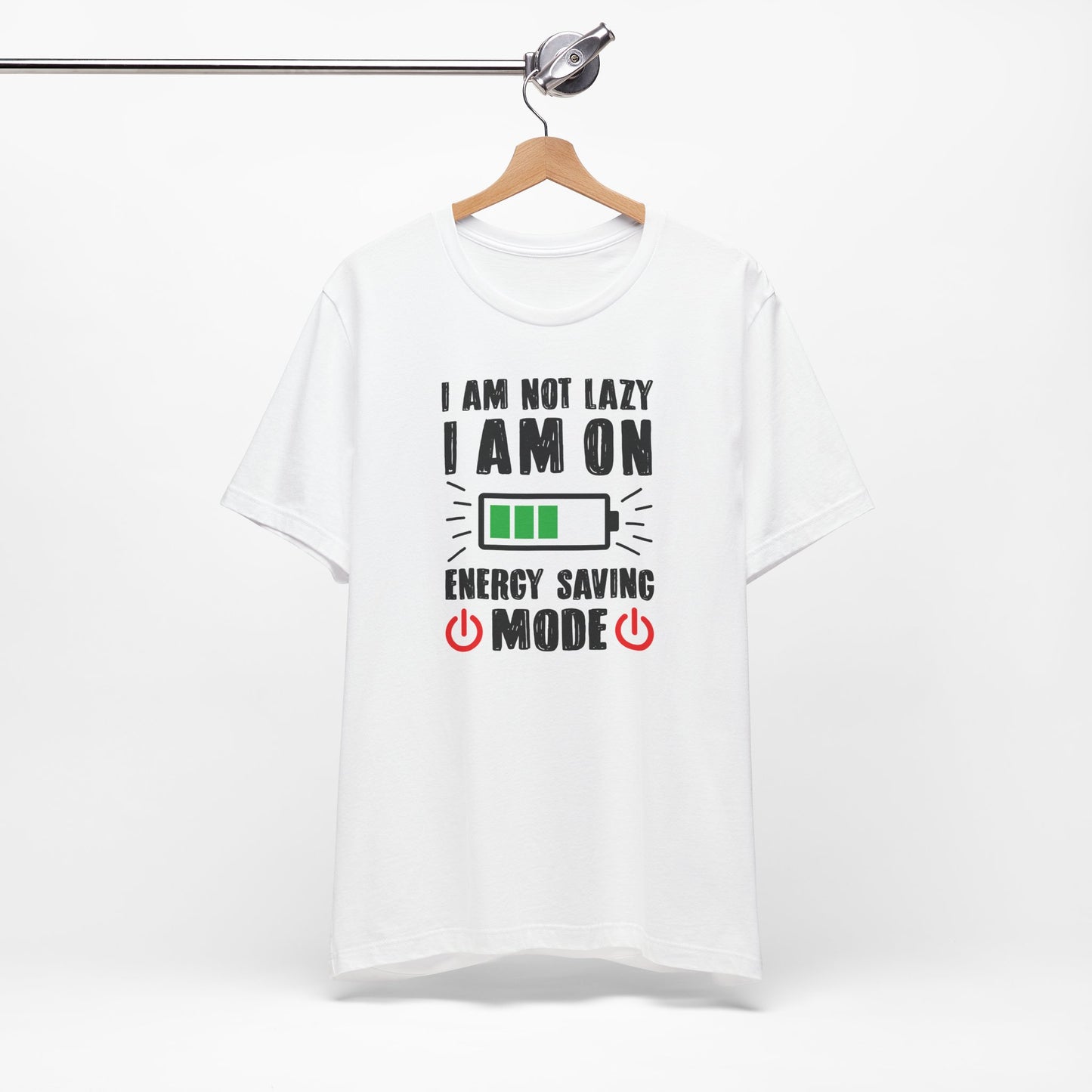 I Am Not Lazy I Am On Energy Saving Mode Unisex Jersey Short Sleeve Tee