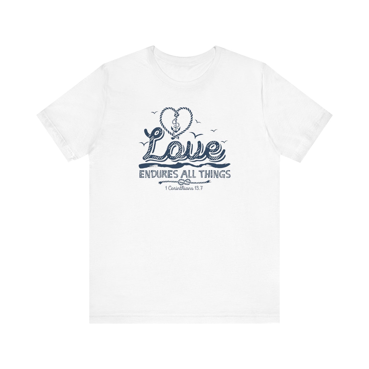 Love Endures All Things Corinthians 13:7 Unisex Jersey Short Sleeve Tee