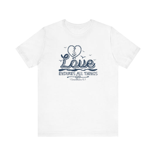Love Endures All Things Corinthians 13:7 Unisex Jersey Short Sleeve Tee