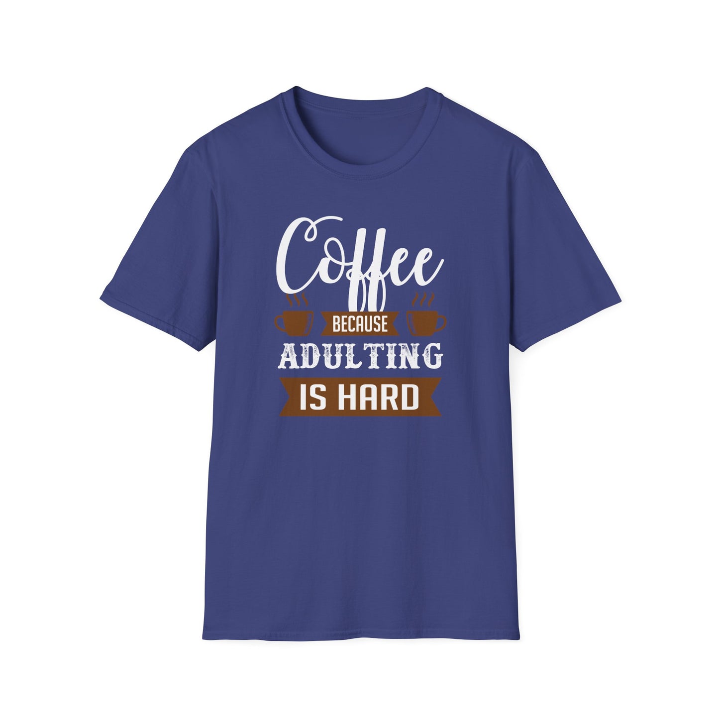 Coffee Because Adulting Is Hard Softstyle T-Shirt