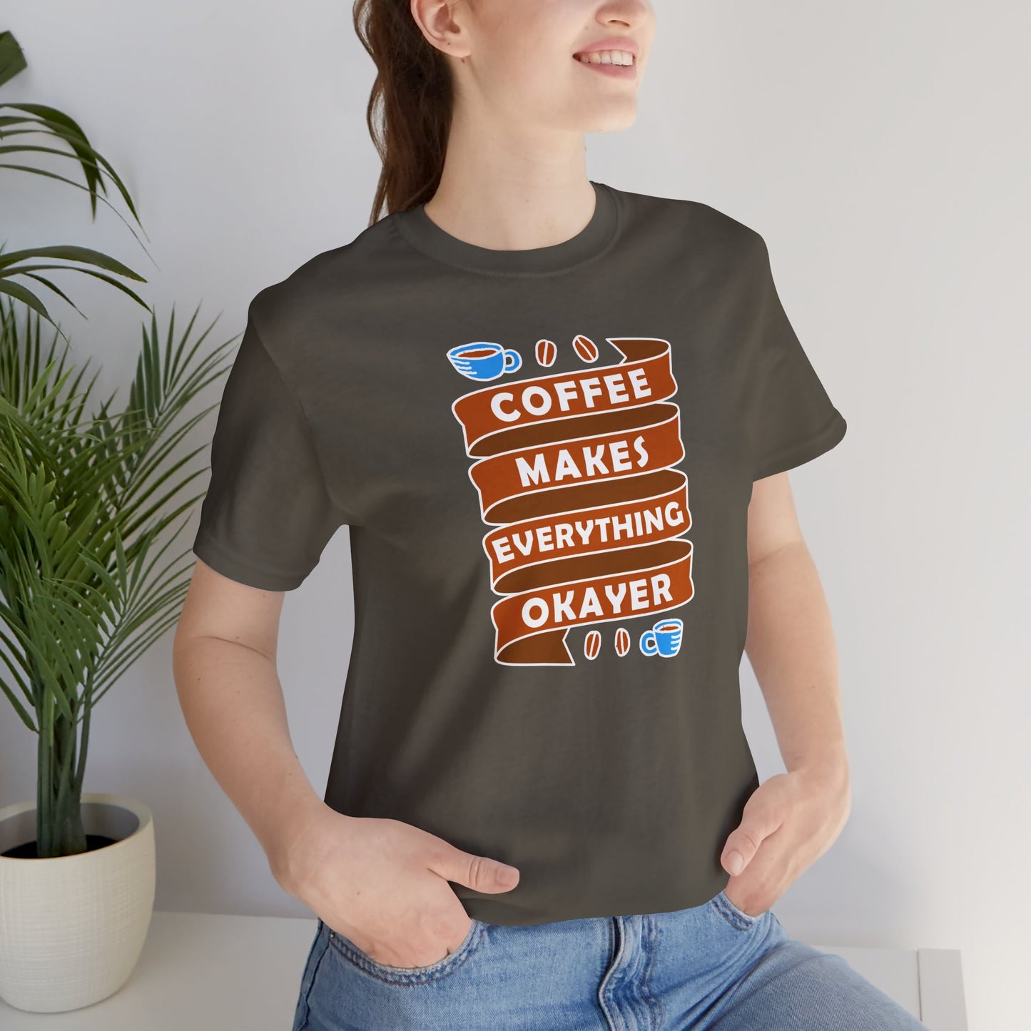 Coffee Makes Everything Okayer Unisex Jersey Short Sleeve Tee