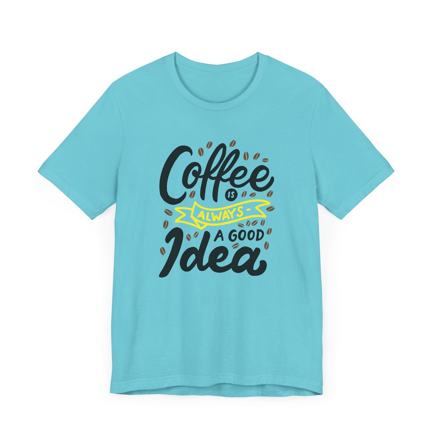 Coffee Is Always A Good Idea Yellow Print Unisex Jersey Short Sleeve Tee