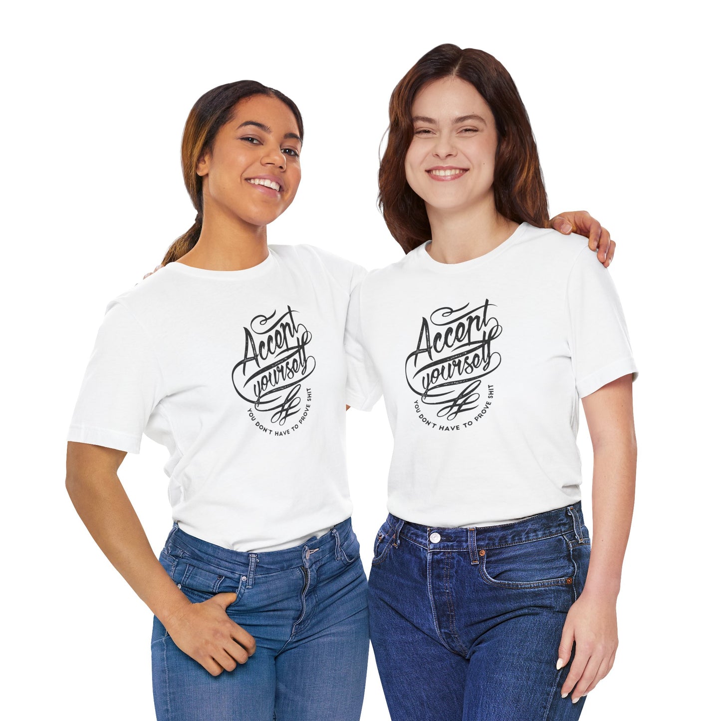 Accept Yourself You Don’t Have To Prove Sh*t Unisex Jersey Short Sleeve Tee