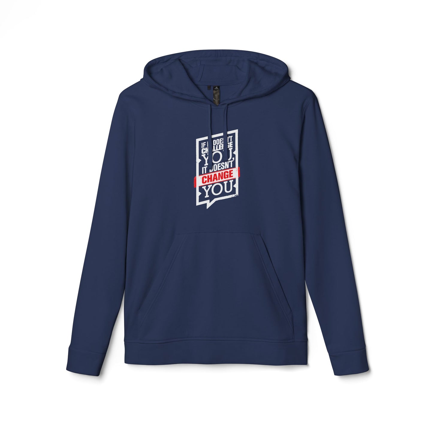 If It Doesn't Challenge You It Doesn't Change You Adidas Unisex Cozy Fleece Hoodie