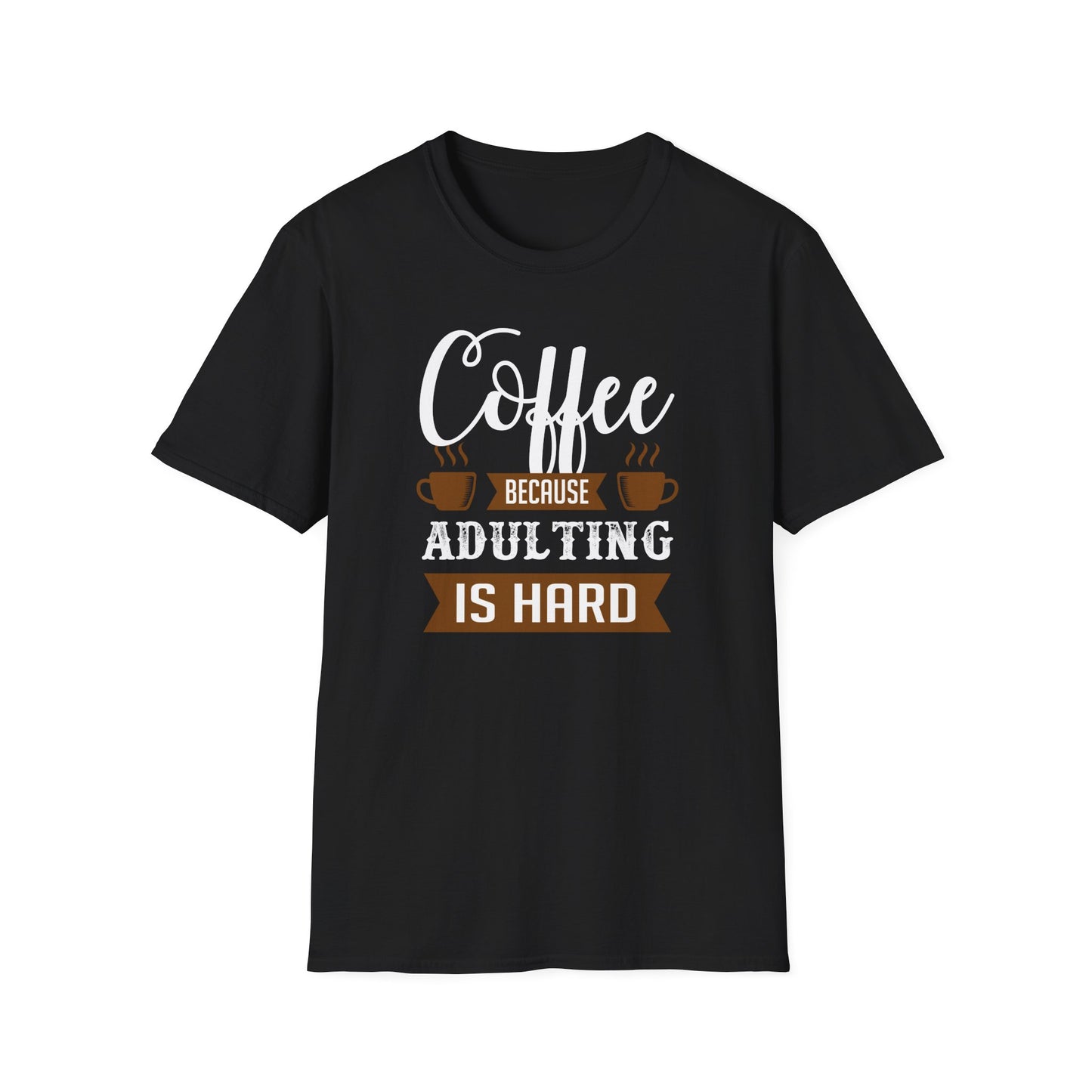 Coffee Because Adulting Is Hard Softstyle T-Shirt