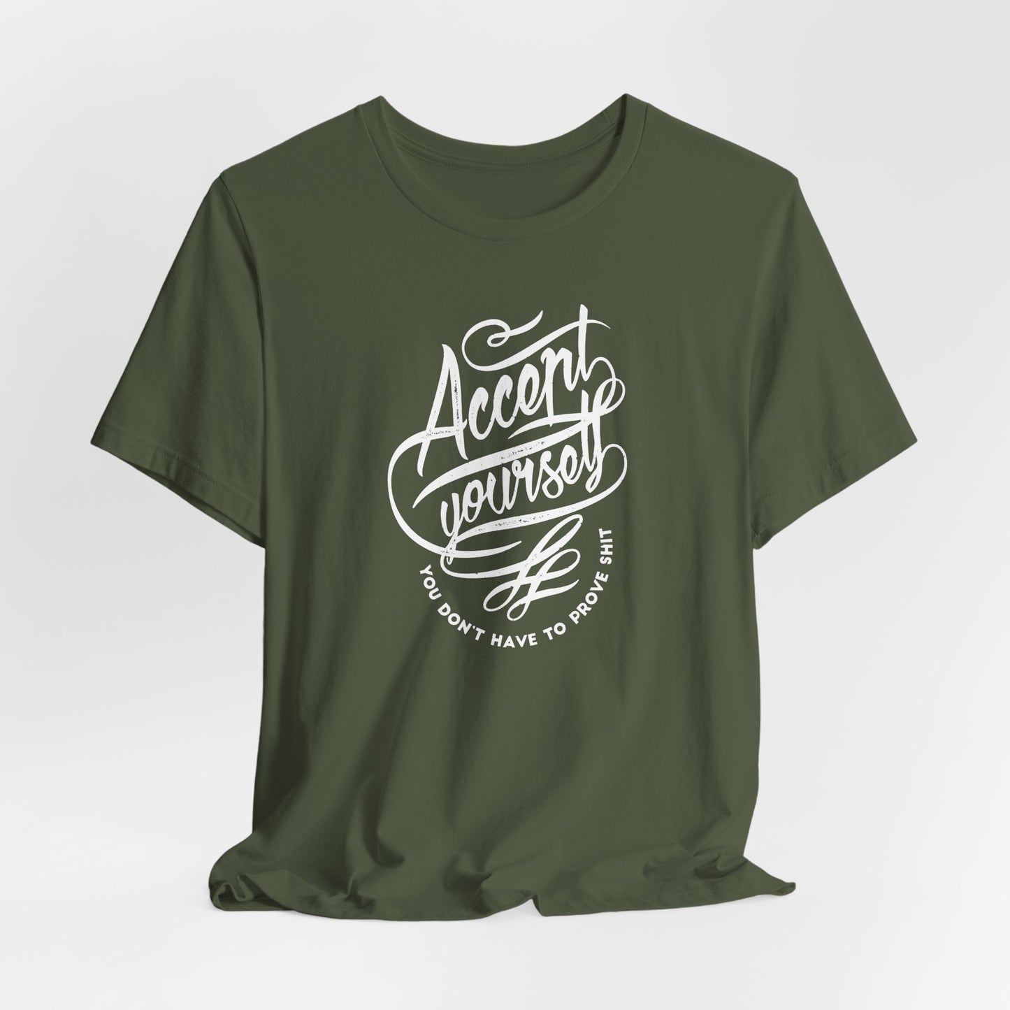 Accept Yourself You Don’t Have To Prove Sh*t Unisex Jersey Short Sleeve Tee