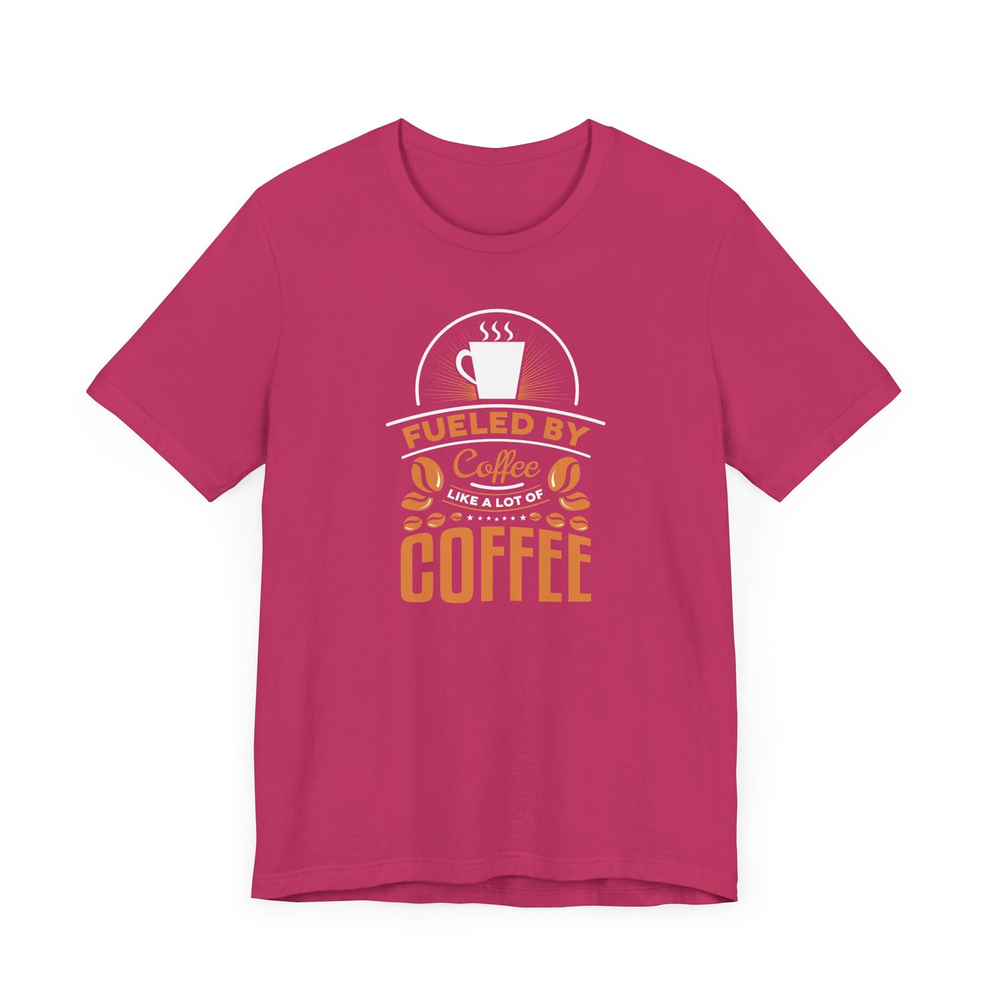 Fueled By Coffee Like A Lot Of Coffee Unisex Jersey Short Sleeve Tee