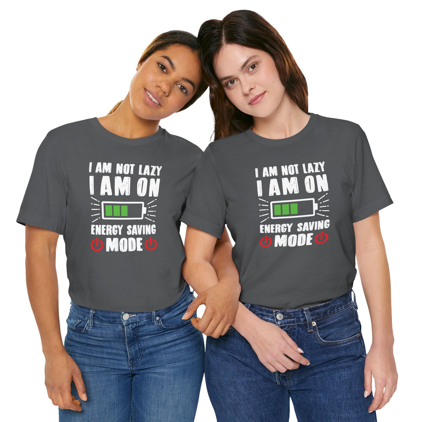 I Am Not Lazy I Am On Energy Saving Mode Unisex Jersey Short Sleeve Tee