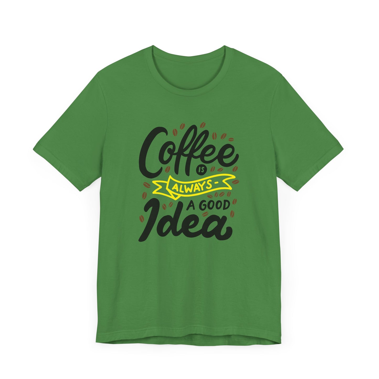 Coffee Is Always A Good Idea Yellow Print Unisex Jersey Short Sleeve Tee