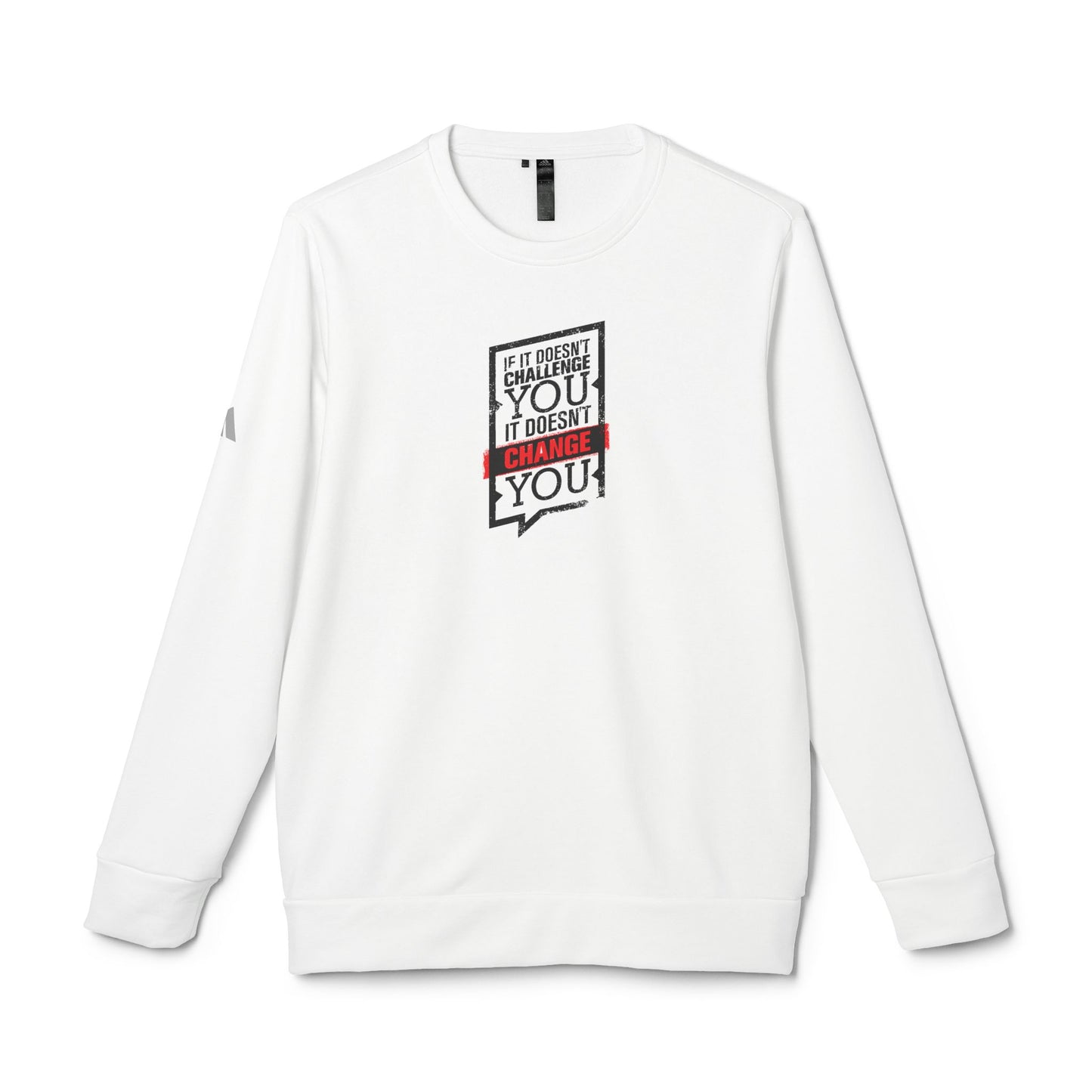 If It Doesn't Challenge You It Doesn't Change You Adidas Unisex Cozy Fleece Sweatshirt