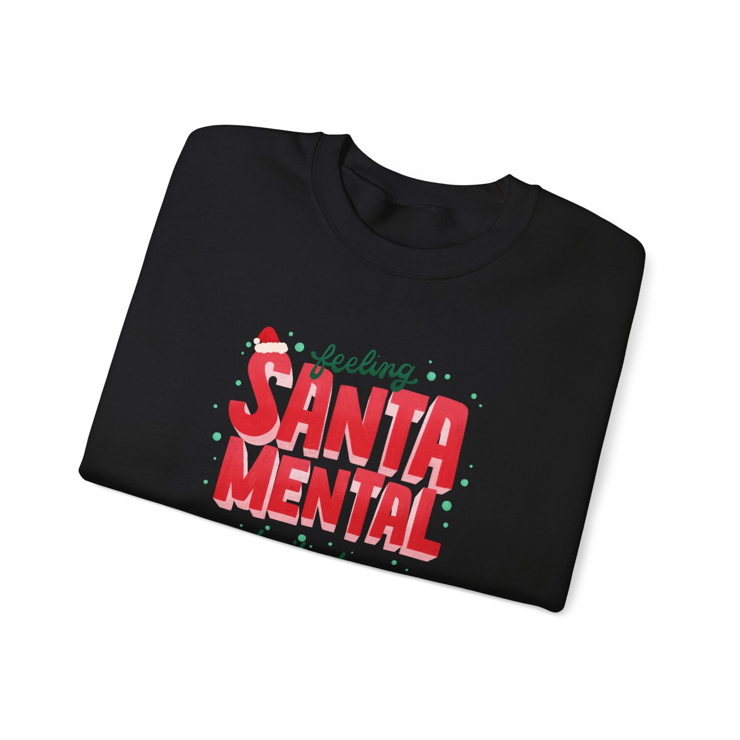 Unisex Heavy Blend Crewneck Sweatshirt Feeling Santa-mental, Don't Stop Be-leaf-ing 🎅🍃✨