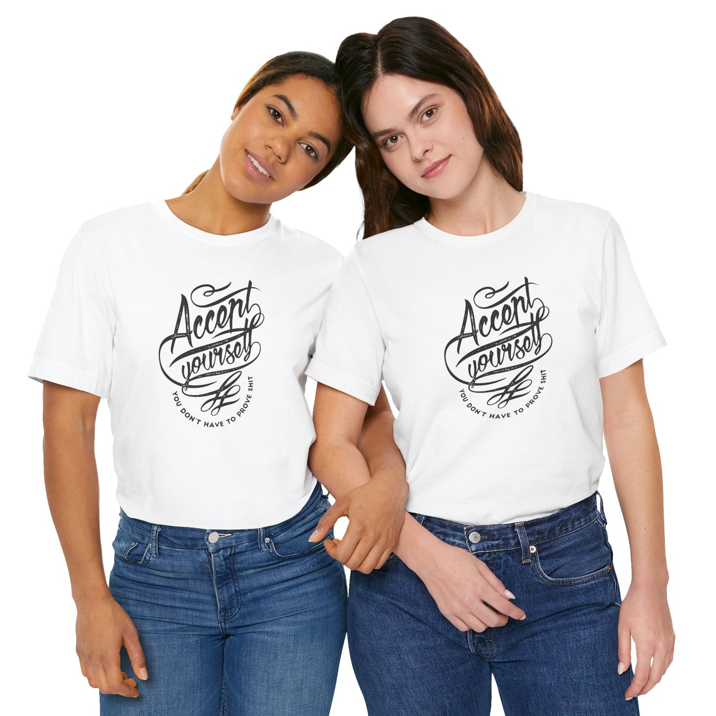 Accept Yourself You Don’t Have To Prove Sh*t Unisex Jersey Short Sleeve Tee