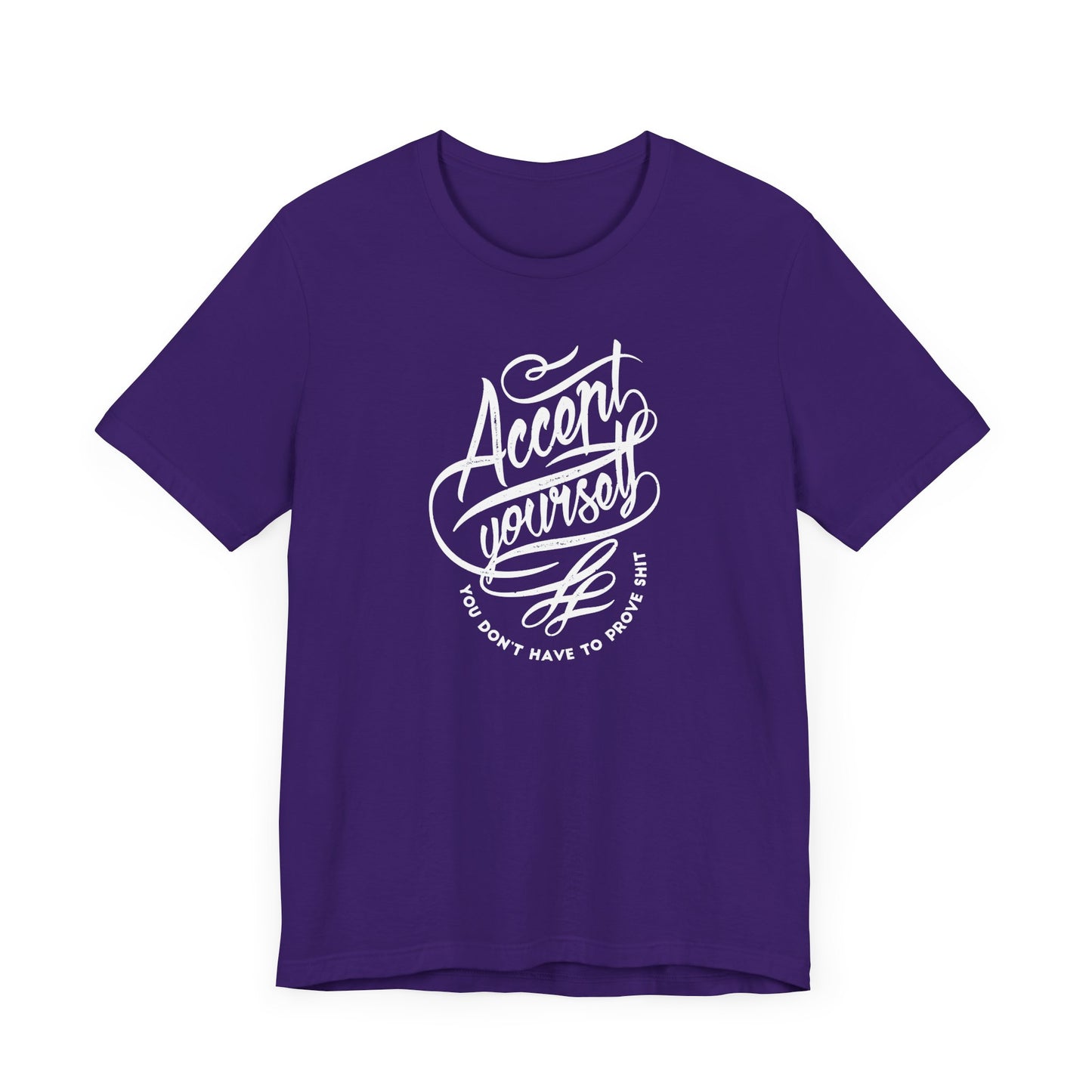 Accept Yourself You Don’t Have To Prove Sh*t Unisex Jersey Short Sleeve Tee