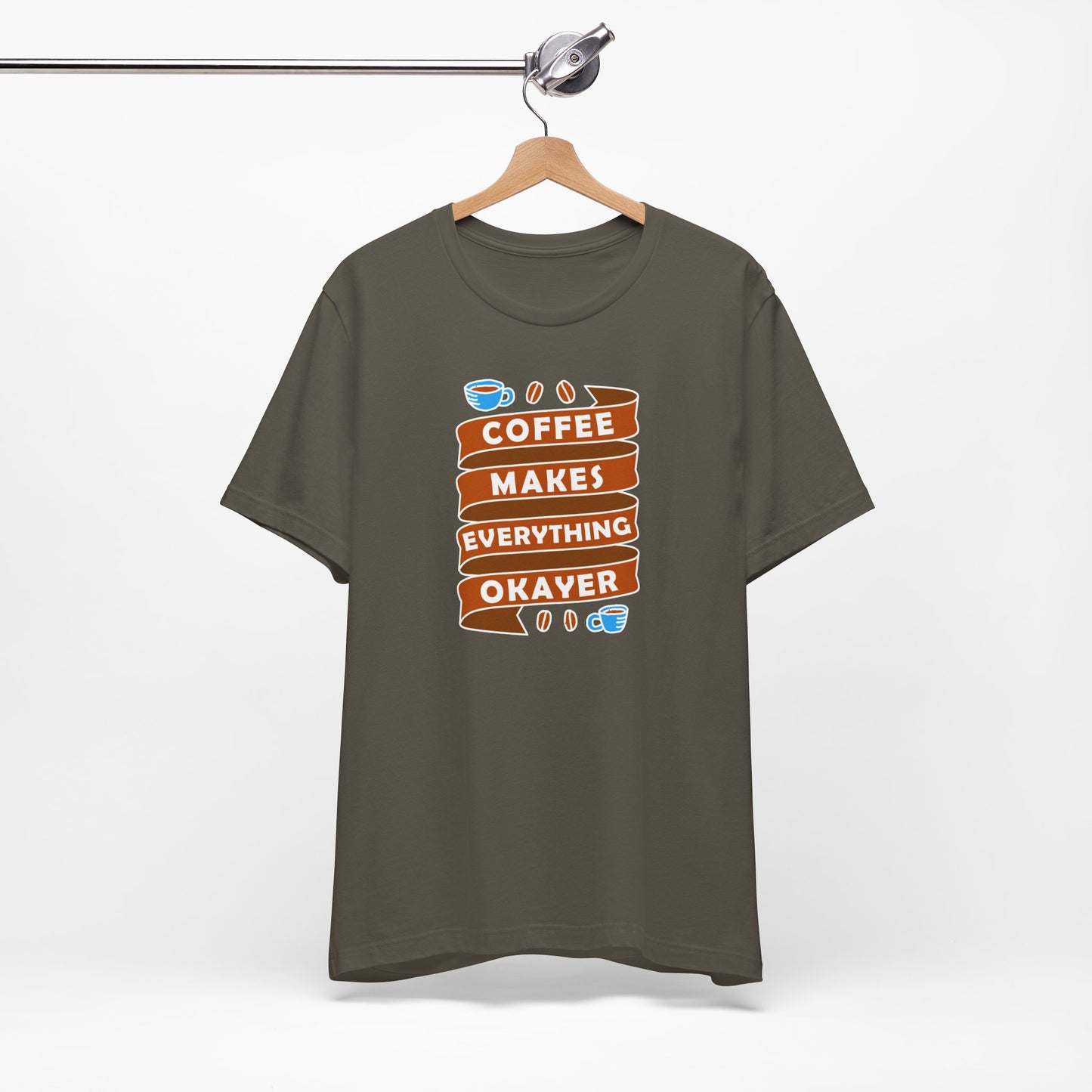 Coffee Makes Everything Okayer Unisex Jersey Short Sleeve Tee