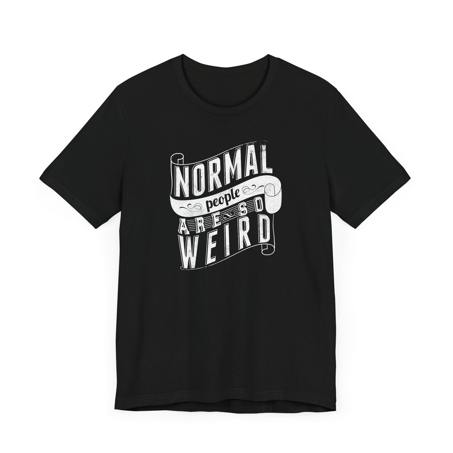 Normal People Are So Weird Unisex Jersey Short Sleeve Tee