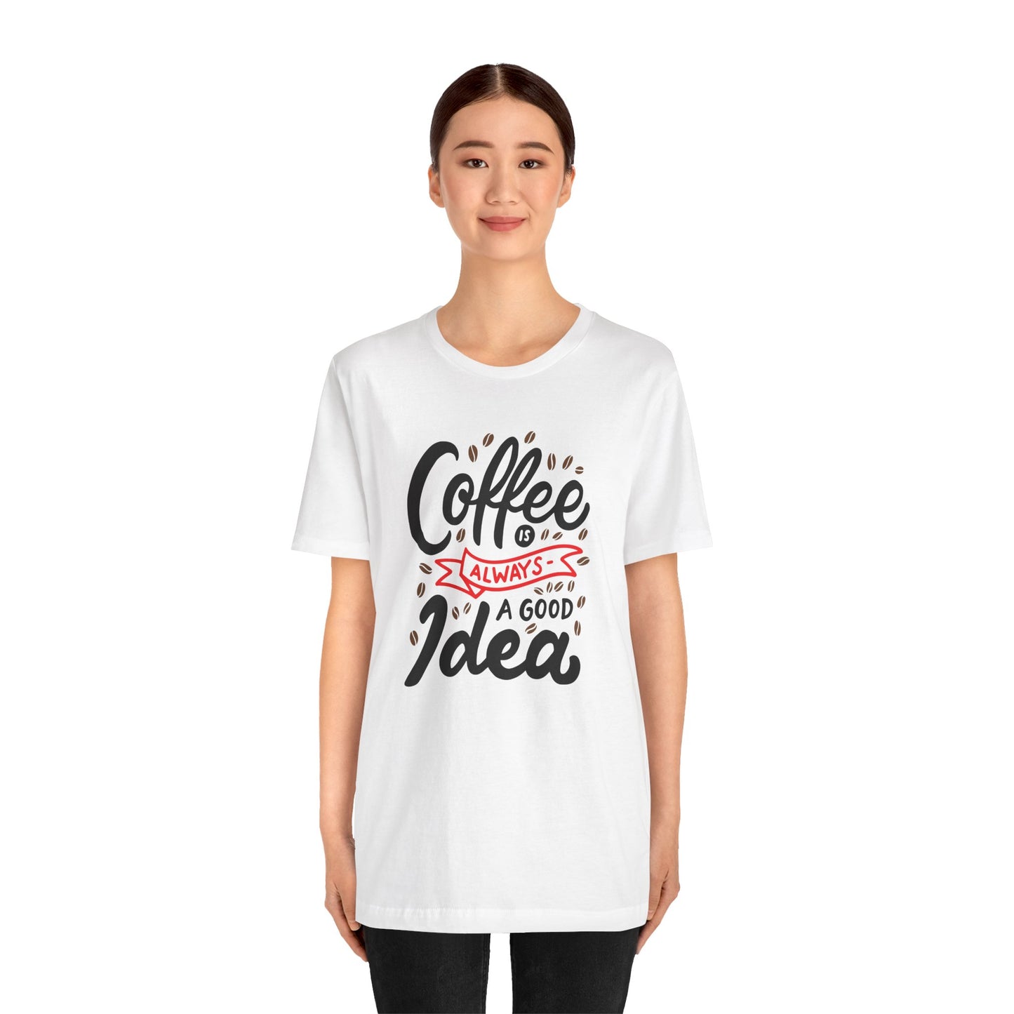 Coffee Is Always A Good Idea Red Print Unisex Jersey Short Sleeve Tee