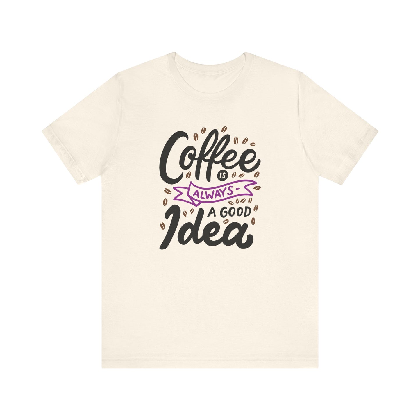 Unisex Jersey Short Sleeve Tee "Coffee Is Always A Good Idea" Purple Print