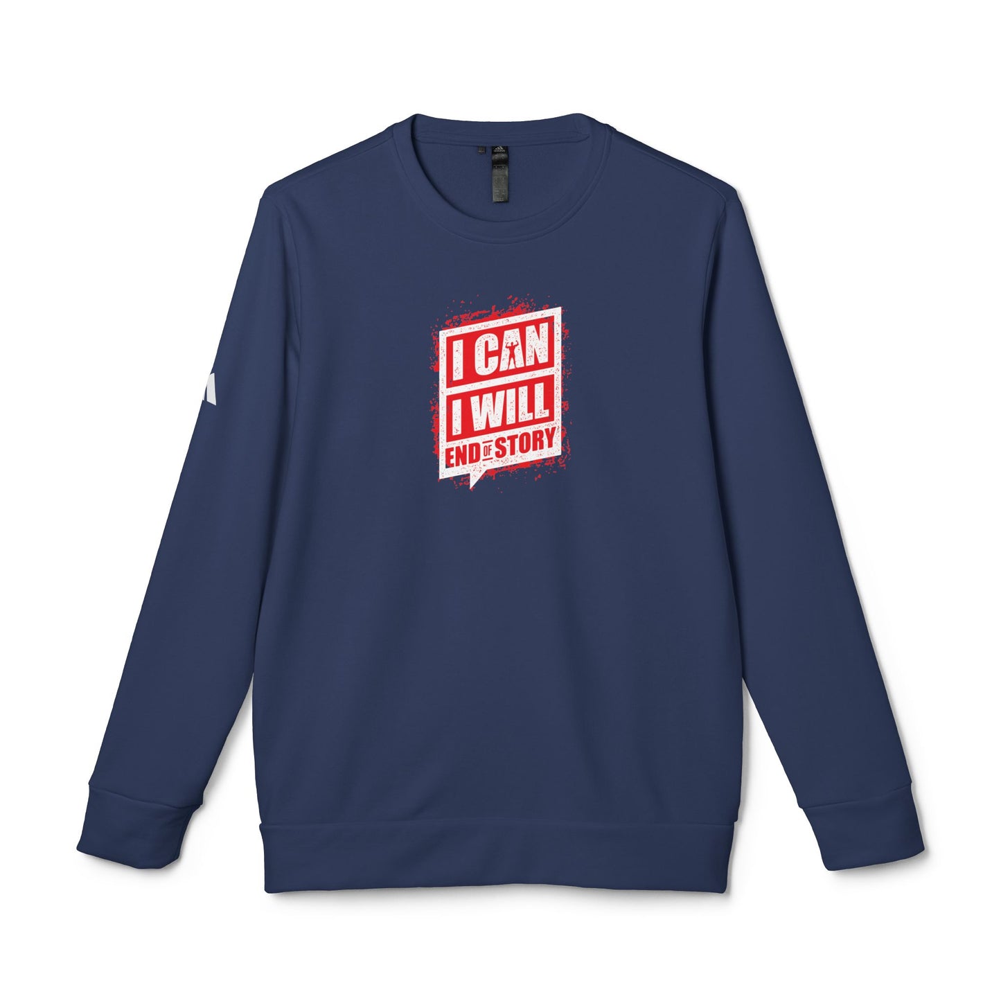 I Can I Will End Of Story Adidas Unisex Cozy Fleece Sweatshirt