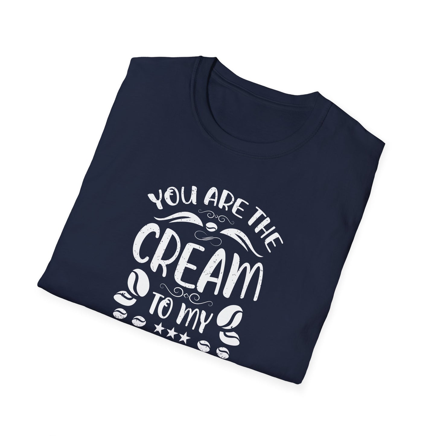 You Are The Cream To My Coffee Softstyle T-Shirt