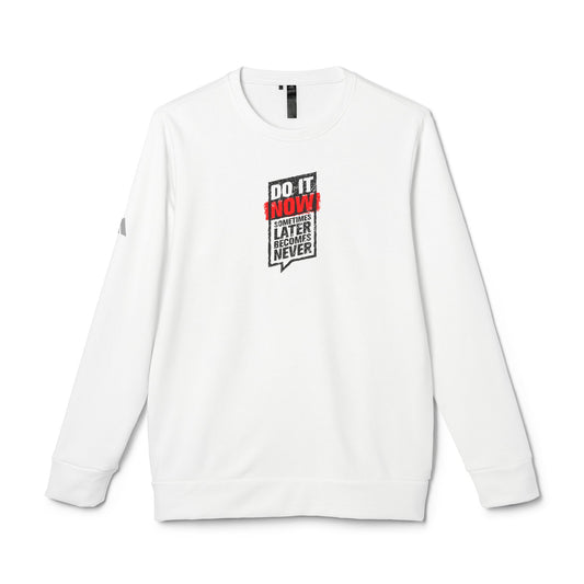 Do It Now Sometimes Later Becomes Never Adidas Unisex Cozy Fleece Sweatshirt