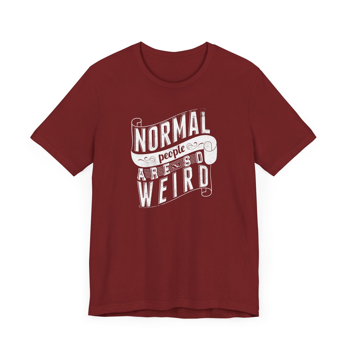 Normal People Are So Weird Unisex Jersey Short Sleeve Tee