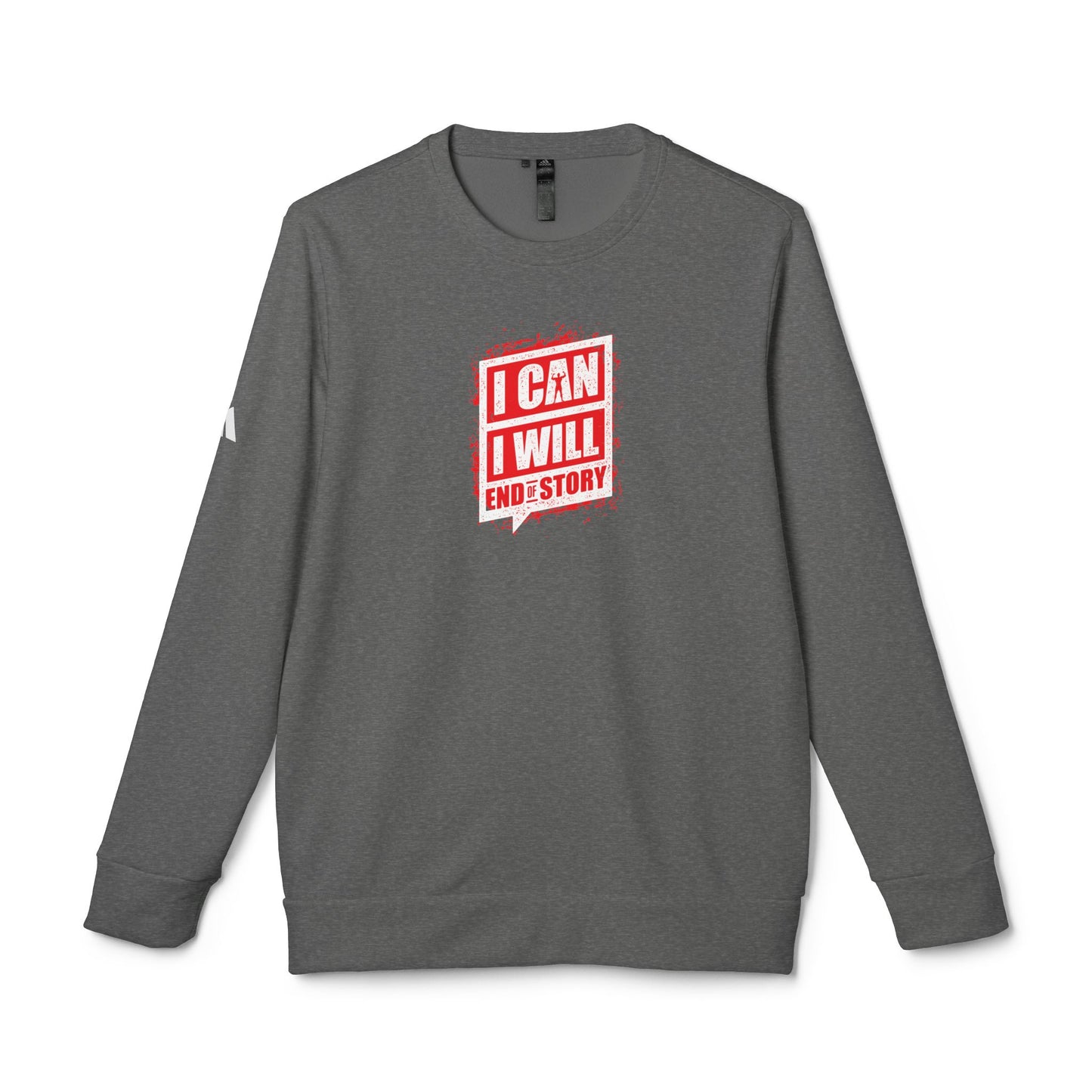 I Can I Will End Of Story Adidas Unisex Cozy Fleece Sweatshirt